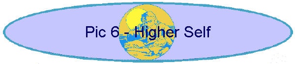 Pic 6 - Higher Self