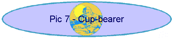 Pic 7 - Cup-bearer